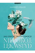 Niepokój, lęk, wstyd. Jak oswoić trudne emocje