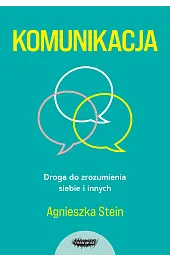 Komunikacja. Droga do zrozumienia siebie i innych