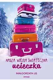 Nasza wielka świąteczna ucieczkaMałgorzata Lis