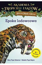 Epoka lodowcowa. Akademia tropicieli faktów. Seria Magiczny domek na drzewie