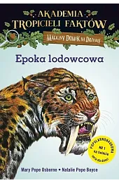Epoka lodowcowa. Akademia tropicieli faktów. Seria,Osborne Mary Pope