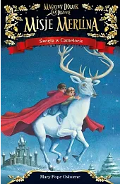 Święta w Camelocie. Seria Magiczny domek na drzewie. Misje Merlina. Tom 1