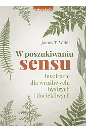 W poszukiwaniu sensu. Inspiracje dla wrażliwych,,WebbT. dr James