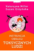 Instrukcja obsługi toksycznych ludzi