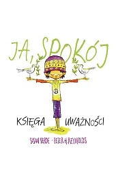 Ja, spokój. Księga uważnościReynoldsH. Peter