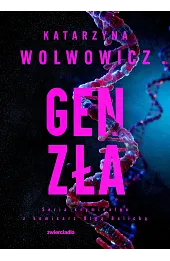 Gen zła. Seria kryminalna z komisarz Olgą Balicką. Tom 11