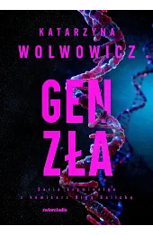 Gen zła. Seria kryminalna z komisarz,Katarzyna Wolwowicz