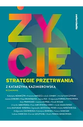 Życie. Strategie przetrwaniaKatarzyna Kazimierowska