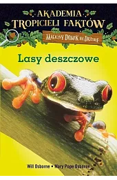 Lasy deszczowe. Akademia Tropicieli Faktów. Seria Magiczny domek na drzewie