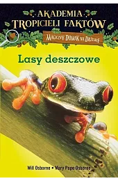 Lasy deszczowe. Akademia Tropicieli Faktów. Seria,Osborne Mary Pope