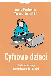 Cyfrowe dzieci. Sztuka skutecznego porozumiewania się,Srebnicki Tomasz