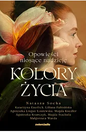 Kolory życia. Opowieści niosące nadzieję