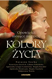 Kolory życia. Opowieści niosące nadziejęMagdalena Knedler