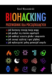Biohacking. Przewodnik dla początkującychKarol Wyszomirski