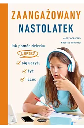 Zaangażowany nastolatek. Jak pomóc dziecku lepiej,Winthrop Rebecca