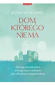 Dom, którego nie ma. Dlaczego dorosłe dzieci zrywają więzi z rodzicami i jak odbudować wzajemne relacje