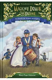 Niedziela na wojnie secesyjnej. Seria Magiczny domek na drzewie. Część 21