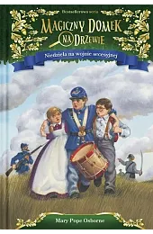 Niedziela na wojnie secesyjnej. Seria Magiczny,Osborne Mary Pope