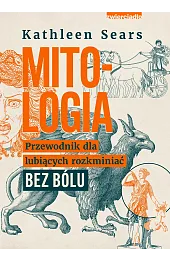 Mitologia. Przewodnik dla lubiących rozkminiać bez bólu