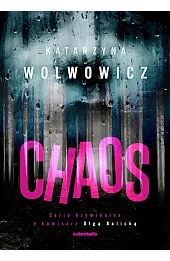 Chaos. Seria kryminalna z komisarz Olga Balicką. Tom 8