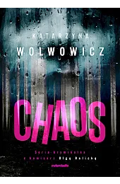 Chaos. Seria kryminalna z komisarz Olga,Katarzyna Wolwowicz