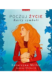 Poczuj życie. Karty symboliOlekszyk Joanna