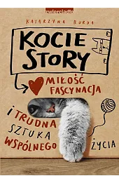 Kocie story. Miłość, fascynacja i trudna sztuka wspólnego życia
