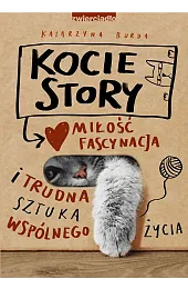 Kocie story. Miłość, fascynacja i trudna,Katarzyna Burda