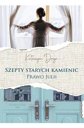 Szepty starych kamienic. Prawo JuliiKatarzyna Droga