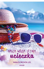 Nasza wielka letnia ucieczka