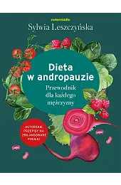 Dieta w andropauzie. Przewodnik dla każdego,Leszczyńska Sylwia
