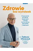Zdrowie bez wymówek. Przewodnik po diecie, badaniach i terapii hormonalnej dla kobiet i mężczyzn