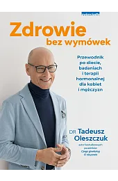 Zdrowie bez wymówek. Przewodnik po diecie,,Oleszczuk dr Tadeusz