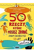 50 rzeczy, które musisz zrobić, zanim skończysz 13 lat. Na wakacjach