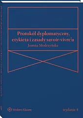 Protokół dyplomatyczny, etykieta i zasady savoir-vivre’u,Joanna Modrzyńska