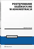 Postępowanie egzekucyjne w administracji [PRZEDSPRZEDAŻ]