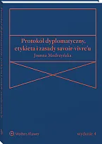 Protokół dyplomatyczny, etykieta i zasady savoir-vivre’u Joanna Modrzyńska