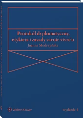 Protokół dyplomatyczny, etykieta i zasady savoir-vivre’u [PRZEDSPRZEDAŻ]