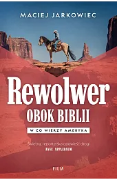 Rewolwer obok Biblii. W co wierzy Ameryka