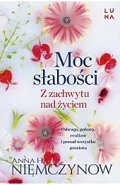 Moc słabości z zachwytu nad życiem (wyd. kieszonkowe)