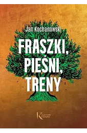 Fraszki, Pieśni, Treny