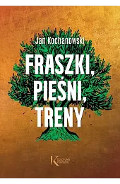 Fraszki, Pieśni, TrenyJan Kochanowski