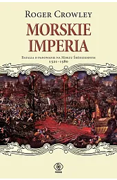 Morskie imperia. Batalia o panowanie na,Crowley Roger