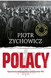 Polacy. Opowieści niepoprawne politycznie. Część 7