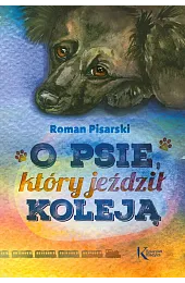 O psie, który jeździł kolejąRoman Pisarski