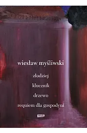 Dramaty. Złodziej, Klucznik, Drzewo, Requiem dla,Wiesław Myśliwski