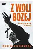 Z woli Bożej. Historie duchowej przemocy