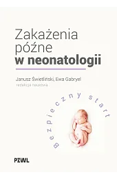 Zakażenia późne w neonatologii. Bezpieczny start