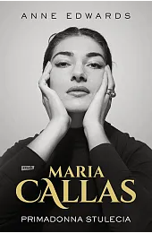 Maria Callas. Primadonna stuleciaEdwards Anne