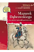 Mazurek Dąbrowskiego oraz pieśni i piosenki patriotyczne (wydanie z opracowaniem i streszczeniem)